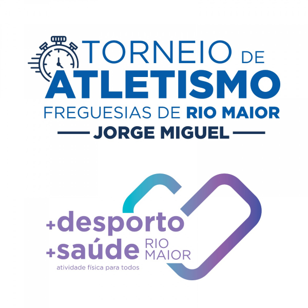 Torneio de Atletismo das Freguesias de Rio Maior &quot;Jorge Miguel&quot; e + Desporto + Saúde