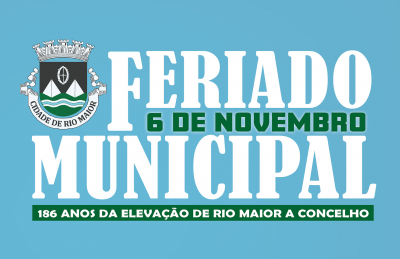 Rio Maior comemora o seu Feriado Municipal - 6 de Novembro
